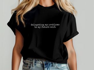Delegating My Problems To My Future Self funny shirt - photo 6