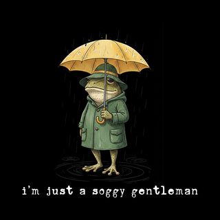 I'm Just A Soggy Gentleman Frog Shirt - Dapper Rainy Day Humor Tee