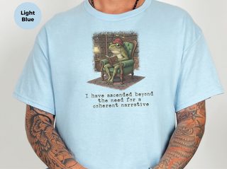 I Have Ascended Beyond The Need For A  Coherent Narrative funny shirt - photo 1