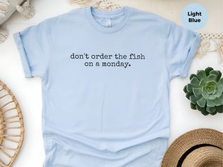 Don't Order The Fish On A Monday funny shirt - photo 6