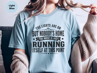 The Lights Are On But Nobody's Home…the House Is Just Running Itself At This Point funny shirt - photo 8