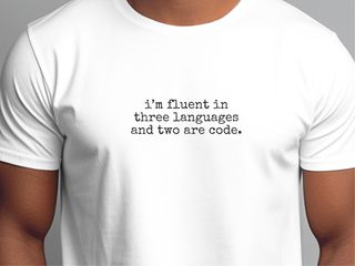 I’m Fluent In Three Languages And Two Are Code funny shirt - photo 1