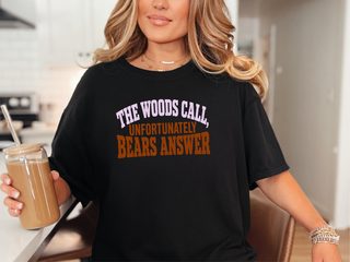 The Woods Call Bears Answer Typography funny shirt - photo 2