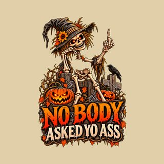 Nobody Asked Yo Ass Middle Finger Sarcastic Skeleton Halloween Tee
