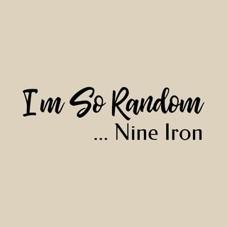 I'm So Random, Nine Iron Funny Golf Shirt Absurdist Humor Tee