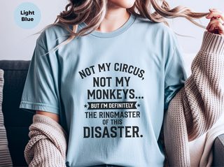Not My Circus Not My Monkeys But I'm Definitely The Ringmaster Of This Disaster funny shirt - photo 6