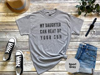 My Daughter Can Beat Up Your Son funny shirt - photo 8