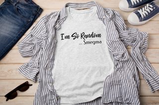 I'm So Random, Smegma funny shirt - photo 6
