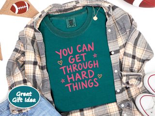 You Can Get Through Hard Things funny shirt - photo 5