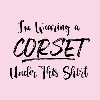 I'm Wearing a Corset Under This Shirt Funny Ren Faire T-Shirt