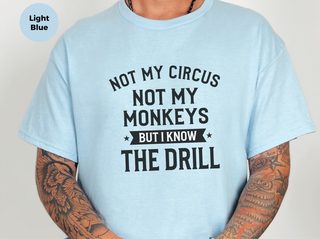 Not My Circus Not My Monkeys But I Know The Drill funny shirt - photo 1
