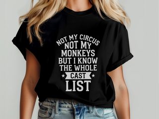 Not My Circus Not My Monkeys But I Know The Whole Cast List funny shirt - photo 4