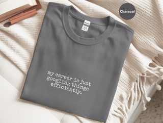 My Career Is Just Googling Things Efficiently funny shirt - photo 3