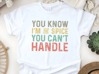 You know Im the spice you cant handle funny shirt - photo 5
