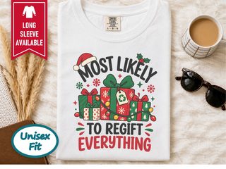 Most Likely To Regift Everything funny shirt - photo 1