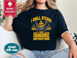 I Grill Steaks Ignore Instructions funny shirt - photo 4