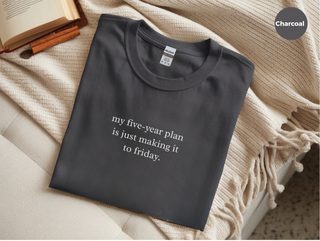 My Five-Year Plan Is Just Making It To Friday funny shirt - photo 3