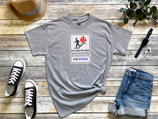 In Case Of Fire Do Not Use Elevator Use Water funny shirt - photo 3