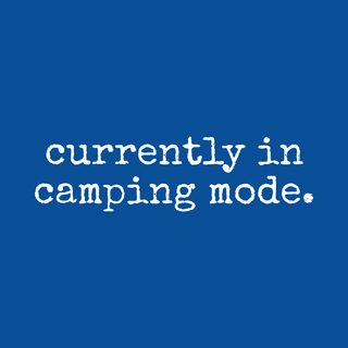 Camping Mode Life Phase. Outdoor Adventure Status Update Tee