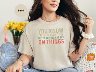 You know, I’m the reason they have to put warning labels on things funny shirt - photo 4