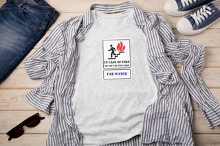 In Case Of Fire Do Not Use Elevator Use Water funny shirt - photo 2