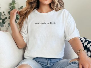 No Ticket, No Taco funny shirt - photo 1