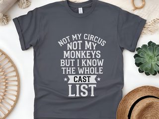 Not My Circus Not My Monkeys But I Know The Whole Cast List funny shirt - photo 5