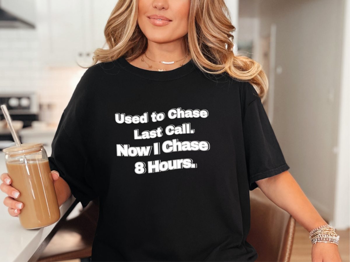 Used To Chase Last Call Now I Chase 8 Hours Comfort Colors Shirt
