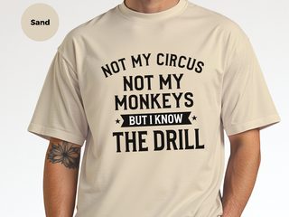 Not My Circus Not My Monkeys But I Know The Drill funny shirt - photo 8