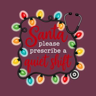Santa Prescribe Quiet Shift Stethoscope ER Nurse Christmas Shirt