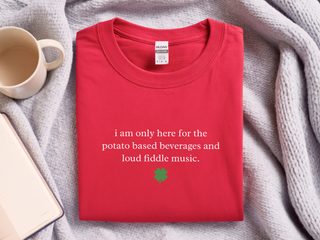 I Am Only Here For The Potato Based Beverages And Loud Fiddle Music funny shirt - photo 5
