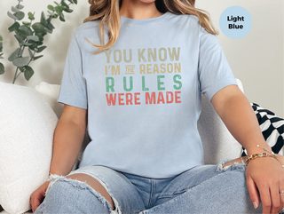 You know, I’m the reason the rules were made funny shirt - photo 1