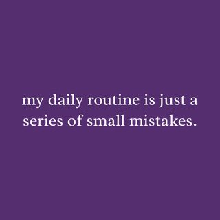 My Daily Routine Is Just Small Mistakes Funny Relatable Sarcastic Tee