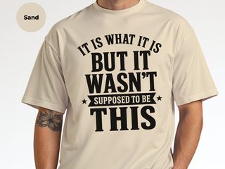 It Is What It Is…but It Wasn't Supposed To Be This funny shirt - photo 8