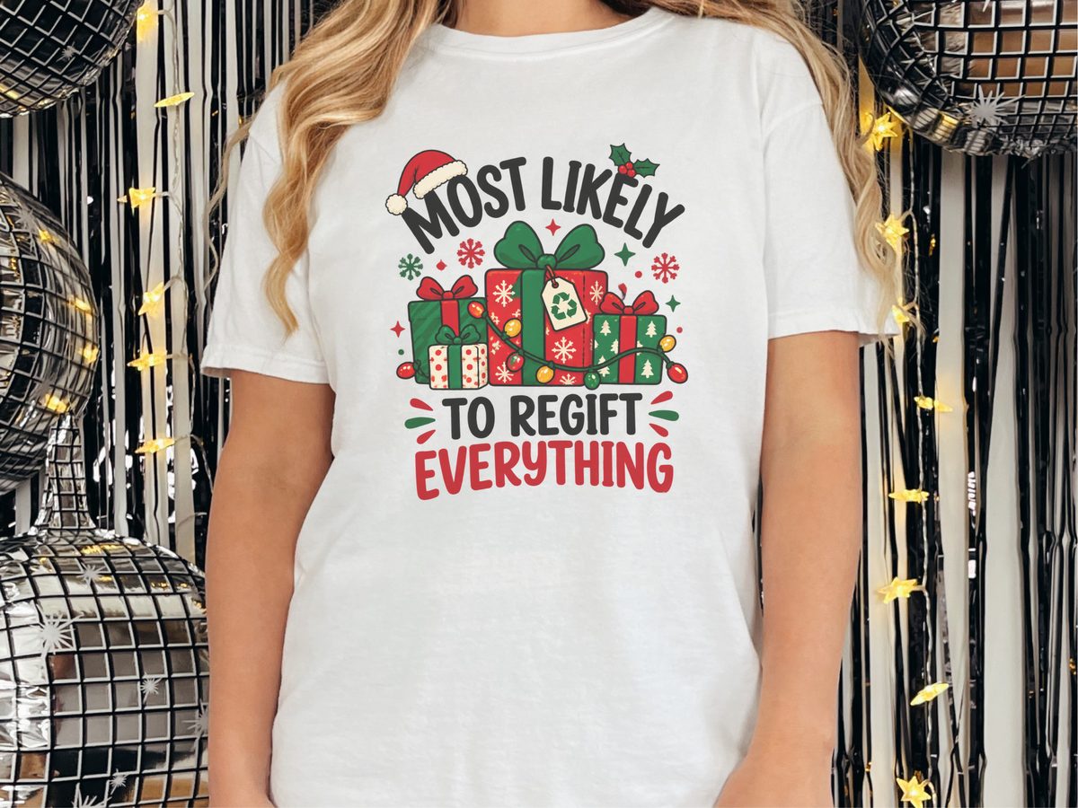 Most Likely To Regift Everything Christmas Pun Shirt Holiday Tee