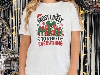 Most Likely To Regift Everything funny shirt - photo 2