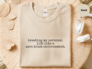 Treating My Personal Life Like A Zero Trust Environment funny shirt - photo 6