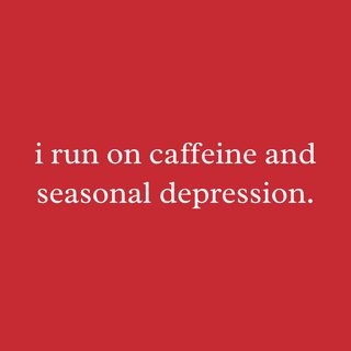 I Run on Caffeine & Seasonal Depression Funny Sarcastic Winter Tee