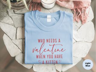Who Needs A Valentine When You Have A Kitten funny shirt - photo 1