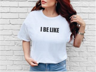 I Be Like funny shirt - photo 3