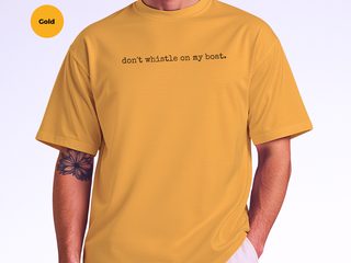 Don't Whistle On My Boat. funny shirt - photo 8