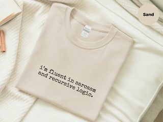 I’m Fluent In Sarcasm And Recursive Logic funny shirt - photo 5