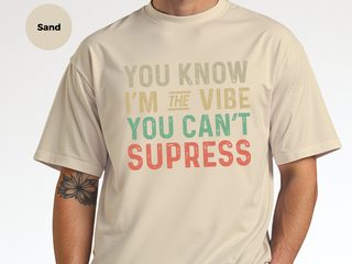 You know, I’m the vibe you can’t suppress funny shirt - photo 7