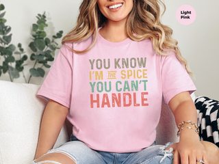 You know Im the spice you cant handle funny shirt - photo 4