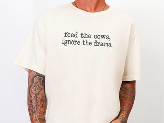 Feed The Cows Ignore The Drama funny shirt - photo 8