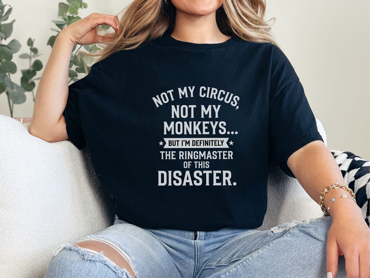 Ringmaster Of This Disaster Sarcastic Manager Mom Office Humor Tee