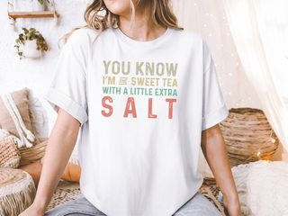 You know, I’m the sweet tea with a little extra salt funny shirt - photo 5