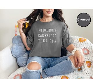 My Daughter Can Beat Up Your Son funny shirt - photo 7