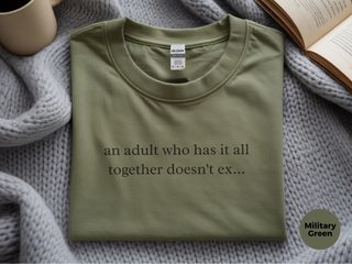 An Adult Who Has It All Together Doesn't Exist funny shirt - photo 7