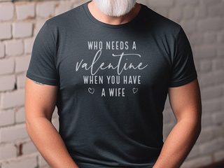 Who Needs A Valentine When You Have A Wife funny shirt - photo 3